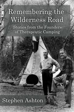 portada Remembering the Wilderness Road Vol 1 & 2: Stories from the Pioneers of Therapeutic Camping (en Inglés)
