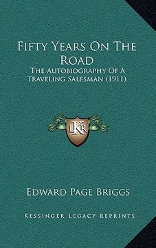 portada fifty years on the road: the autobiography of a traveling salesman (1911) (en Inglés)