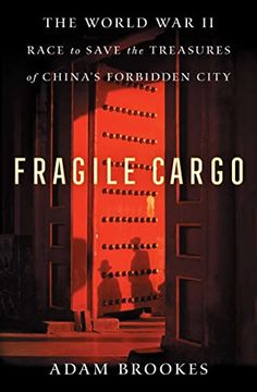 portada Fragile Cargo: The World war ii Race to Save the Treasures of China's Forbidden City (en Inglés)