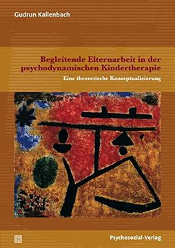 portada Begleitende Elternarbeit in der Psychodynamischen Kindertherapie: Eine Theoretische Konzeptualisierung (en Alemán)