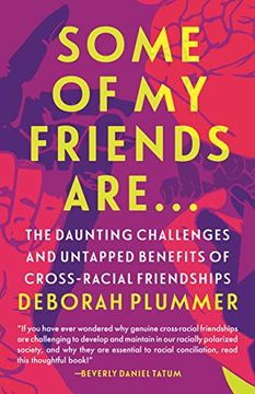portada Some of my Friends Are…: The Daunting Challenges and Untapped Benefits of Cross-Racial Friendships (in English)