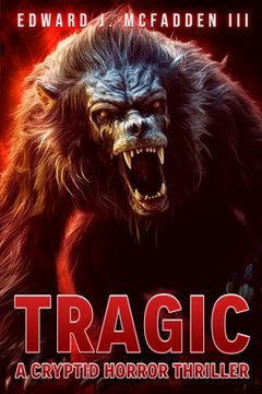 portada Tragic: A Cryptid Horror Thriller (in English)