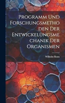 portada Programm und Forschungsmethoden der Entwickelungsmechanik der Organismen (en Alemán)
