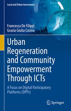 portada Urban Regeneration and Community Empowerment Through Icts: A Focus on Digital Participatory Platforms (Dpps) (in English)