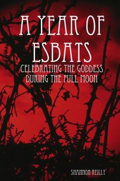 portada A Year Of Esbats: Celebrating The Goddess During The Full Moon (en Inglés)