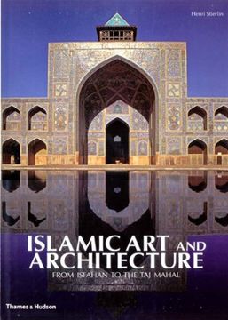 portada Islamic Art And Architecture: From Isfahan To The Taj Mahal (en Inglés)