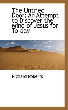 portada the untried door: an attempt to discover the mind of jesus for to-day
