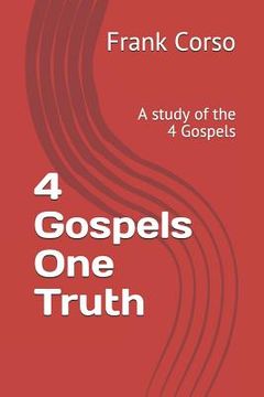 portada 4 Gospels One Truth: A Study of the 4 Gospels (en Inglés)
