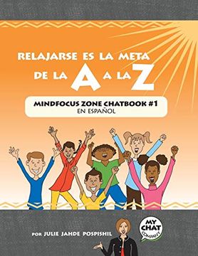 portada Relajarse es la Meta de la a a la z: Mind Focus Zone Chatbook #1 en Español (Mind Focus Zone Chatbook en Español) (in Spanish)