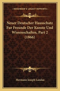 portada Neuer Deutscher Hausschatz Fur Freunde Der Kunste Und Wissenschaften, Part 2 (1866) (en Alemán)