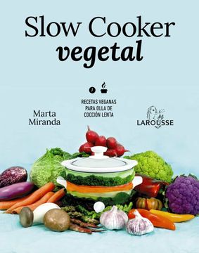 portada Slow Cooker Vegetal: Recetas Veganas Para Olla de Cocción Lenta