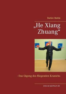 portada "He Xiang Zhuang: Das Qigong des fliegenden Kranichs (en Alemán)