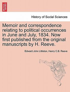 portada memoir and correspondence relating to political occurrences in june and july, 1834. now first published from the original manuscripts by h. reeve. (en Inglés)