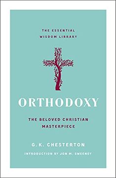 portada Orthodoxy: The Beloved Christian Masterpiece (The Essential Wisdom Library) (en Inglés)