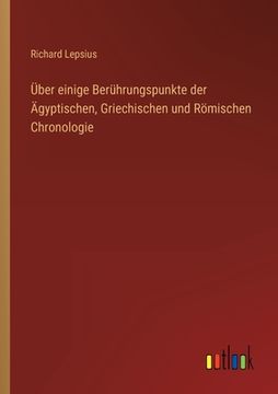 portada Über einige Berührungspunkte der Ägyptischen, Griechischen und Römischen Chronologie (in German)