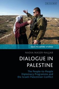 portada Dialogue in Palestine: The People-To-People Diplomacy Programme and the Israeli-Palestinian Conflict (en Inglés)