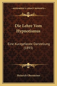 portada Die Lehre Vom Hypnotismus: Eine Kurzgefasste Darstellung (1893) (in German)