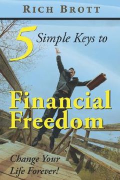 portada 5 simple keys to financial freedom: change your life forever! (en Inglés)