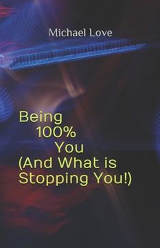 portada Being 100% You ( And What is Stopping You!) (en Inglés)