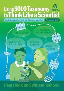 portada Using SOLO Taxonomy to Think Like a Scientist: How to develop curious minds with the science capabilities