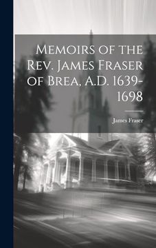 portada Memoirs of the Rev. James Fraser of Brea, A. D. 1639-1698 (en Inglés)