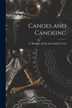 portada Canoes and Canoeing (en Inglés)