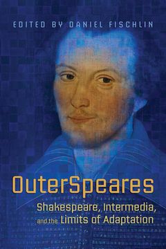 portada Outerspeares: Shakespeare, Intermedia, and the Limits of Adaptation (en Inglés)
