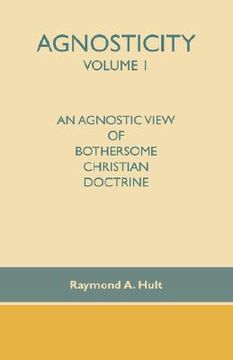 portada agnosticity volume 1: an agnostic view of bothersome christian doctrine (en Inglés)