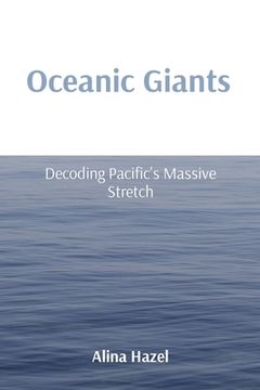 portada Oceanic Giants: Decoding Pacific's Massive Stretch (en Inglés)