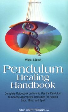 pendulum healing handbook,complete guid on how to utilize the pendulum to choose approbriate remedies for healing body, m