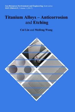 portada Titanium Alloys - Anticorrosion and Etching (Geo-Resources Environment and Engineering) (Volume 1) (en Inglés)
