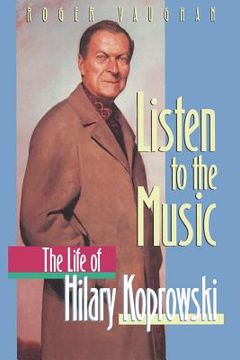 portada listen to the music: the life of hilary koprowski (in English)