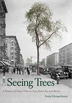 portada Seeing Trees: A History of Street Trees in new York City and Berlin (en Inglés)