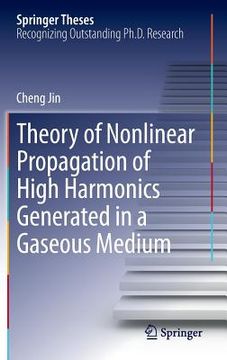 portada Theory of Nonlinear Propagation of High Harmonics Generated in a Gaseous Medium (in English)
