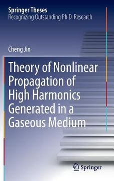 portada Theory of Nonlinear Propagation of High Harmonics Generated in a Gaseous Medium (en Inglés)