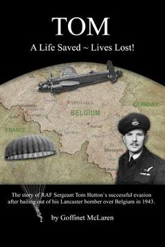 portada Tom: A Life Saved Lives Lost! (in English)