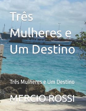 portada Três Mulheres e Um Destino: Três Mulheres e Um Destino (en Portugués)