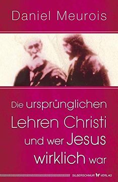 portada Die Ursprünglichen Lehren Christi und wer Jesus Wirklich war (in German)