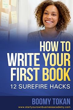 portada How To Write Your First Book: 12 Surefire Hacks