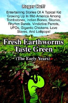 portada fresh earthworms taste green: (the early years) (en Inglés)