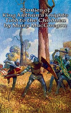 portada Stories of King Arthur's Knights Told to the Children by Mary MacGregor