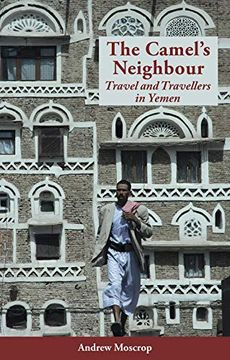 portada The Camel'S Neighbour: Travel and Travellers in Yemen (in English)
