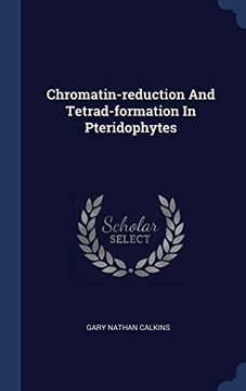 portada Chromatin-reduction And Tetrad-formation In Pteridophytes