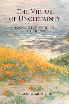 portada The Virtue of Uncertainty: Looking for Evidence in Religion 