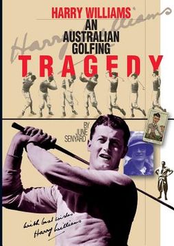 portada Harry Williams-An Australian Golfing Tragedy (en Inglés)