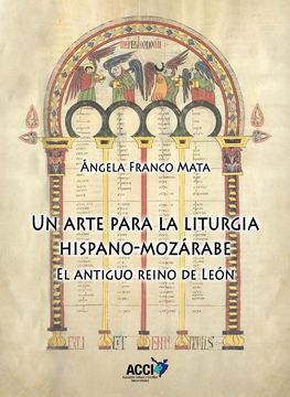 portada Un arte para la liturgia hispano-mozárabe. El antiguo Reino de León