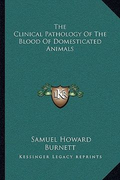 portada the clinical pathology of the blood of domesticated animals (en Inglés)