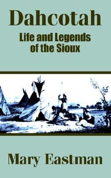 portada dahcotah: life and legends of the sioux (en Inglés)