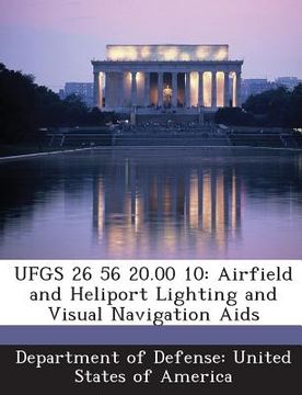 portada Ufgs 26 56 20.00 10: Airfield and Heliport Lighting and Visual Navigation AIDS (en Inglés)