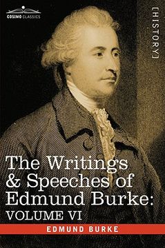 portada the writings & speeches of edmund burke: volume vi - fourth letter on the proposals for peace; to charles james fox on the american war; the measures